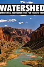 Watch Watershed: Exploring a New Water Ethic for the New West Zmovies