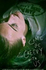 Watch Come Be Creepy With Us Zmovies