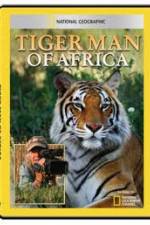 Watch National Geographic: Tiger Man of Africa Zmovies