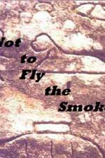 Watch As Not to Fly the Smoke Zmovies