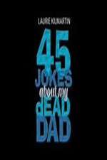 Watch 45 Jokes About My Dead Dad Zmovies