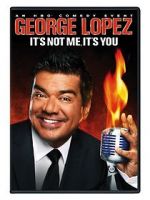 Watch George Lopez: It\'s Not Me, It\'s You Zmovies