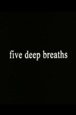 Watch Five Deep Breaths Zmovies