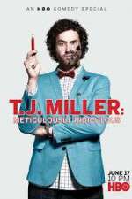 Watch T.J. Miller: Meticulously Ridiculous Zmovies