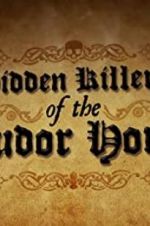 Watch Hidden Killers of the Tudor Home Zmovies