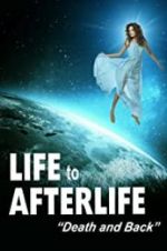 Watch Life to Afterlife: Death and Back Zmovies
