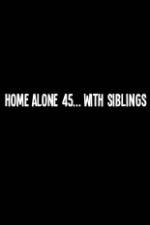 Watch Home Alone 45 With Siblings Zmovies