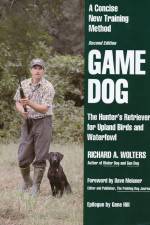 Watch Richard A. Wolters Game Dog: The Hunter's Retriever for Upland Birds and Waterfowl Zmovies