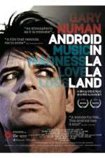 Watch Gary Numan Android in La La Land Zmovies