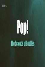 Watch Pop! The Science of Bubbles Zmovies