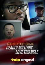 Watch Behind the Crime: Deadly Military Love Triangle Zmovies