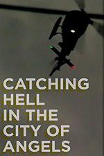 Watch Catching Hell in the City of Angels Zmovies
