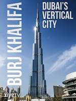 Watch Burj Khalifa: Dubai's Vertical City Zmovies