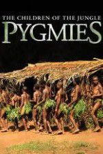 Watch Pygmies The Children of the Jungle Zmovies