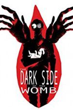 Watch The Dark Side of the Womb Zmovies