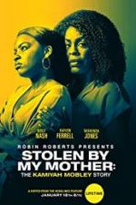 Watch Stolen by My Mother: The Kamiyah Mobley Story Zmovies