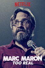 Watch Marc Maron: Too Real Zmovies
