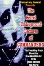Watch The Secret Underground Lectures of Commander X: Shocking Truth About the New World Order, UFOS, Mind Control & More! Zmovies