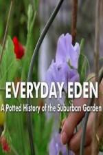 Watch Everyday Eden: A Potted History of the Suburban Garden Zmovies