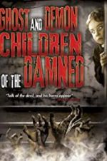 Watch Ghost and Demon Children of the Damned Zmovies