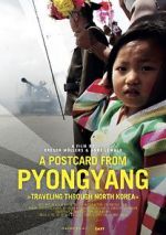 Watch A Postcard from Pyongyang - Traveling through Northkorea Zmovies