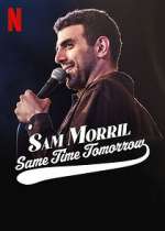 Watch Sam Morril: Same Time Tomorrow (TV Special 2022) Zmovies