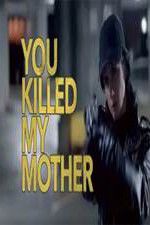 Watch You Killed My Mother Zmovies