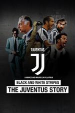 Watch Black and White Stripes: The Juventus Story Zmovies