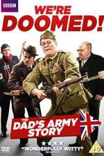 Watch We're Doomed! The Dad's Army Story Zmovies