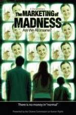 Watch The Marketing of Madness - Are We All Insane? Zmovies