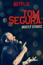 Watch Tom Segura: Mostly Stories Zmovies
