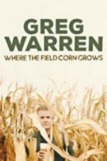 Watch Greg Warren: Where the Field Corn Grows Zmovies