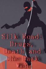 Watch Silk Road Drugs Death and the Dark Web Zmovies
