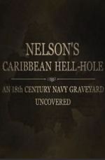 Watch Nelson\'s Caribbean Hell-Hole: An Eighteenth Century Navy Graveyard Uncovered Zmovies