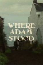 Watch Where Adam Stood Zmovies