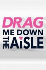 Watch Drag Me Down the Aisle Zmovies