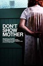 Watch Don\'t Show Mother Zmovies