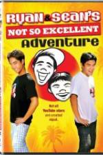 Watch Ryan and Sean's Not So Excellent Adventure Zmovies