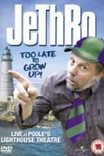 Watch Jethro: Too Late to Grow Up Zmovies