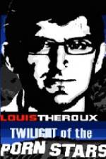 Watch Louis Theroux Twilight Of The Porn Stars Zmovies