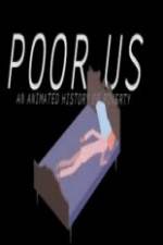 Watch Poor Us: An Animated History of Poverty Zmovies