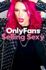 Watch OnlyFans: Selling Sexy Zmovies