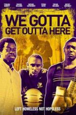 Watch We Gotta Get Out of Here Zmovies