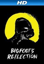 Watch Bigfoot\'s Reflection Zmovies