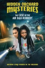 Watch Hidden Orchard Mysteries: The Case of the Air B and B Robbery Zmovies