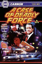 Watch A Case of Deadly Force Zmovies