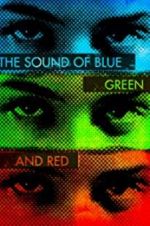 Watch The Sound of Blue, Green and Red Zmovies
