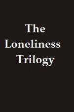 Watch The Lonliness Trilogy Zmovies
