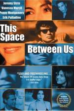 Watch This Space Between Us Zmovies
