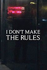 Watch I Dont Make the Rules Zmovies